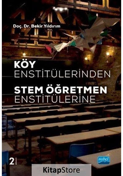 Köy Enstitülerinden Stem Öğretmen Enstitülerine / Bekir Yıldırım