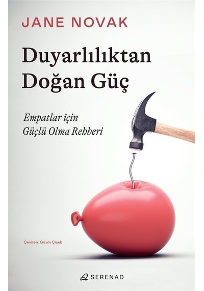 Duyarlılıktan Doğan Güç - Empatlar İçin Güçlü Olma Rehberi - Jane Novak - Serenad
