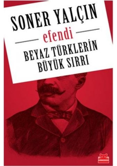 Beyaz Türklerin Büyük Sırrı- Efendi