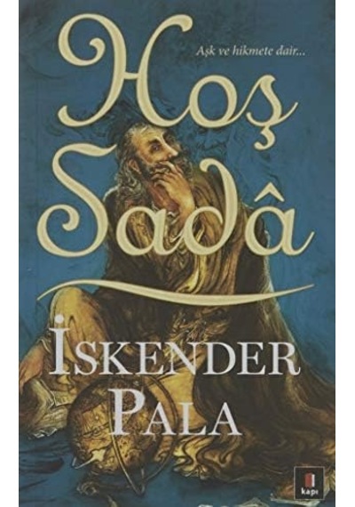 Hoş Sada: Aşk Ve Hikmete Dair...