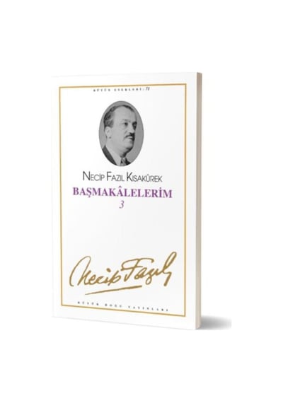 Başmakalelerim  -  3  -  Necip Fazıl Kısakürek  -  Büyük Doğu Yayınları