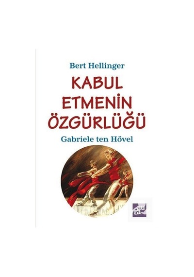 Kabul Etmenin Özgürlüğü / Bert Hellinger