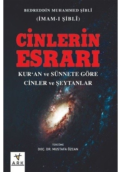 Cinlerin Esrarı - Kur'an ve Sünnete Göre Cinler ve Şeytanlar - Bedreddin Muhammed Şibli - Ark Kitapları