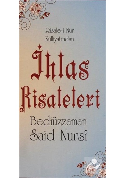 İhlas Risaleleri - Risale-i Nur Külliyatından - Bediüzzaman Said Nursi - Sebat Yayın