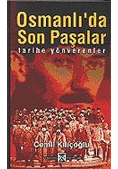 Osmanlıda Son Paşalar / Cemil Kılıçoğlu