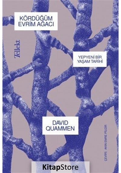Kördüğüm Evrim Ağacı: Yepyeni Bir Yaşam Tarihi / David Quammen
