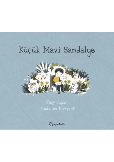 Küçük Mavi Sandalye - Cary Fagan - Uçanbalık Yayıncılık