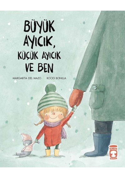 Büyük Ayıcık Küçük Ayıcık ve Ben-Margarita Del Mazo - Timaş Çocuk