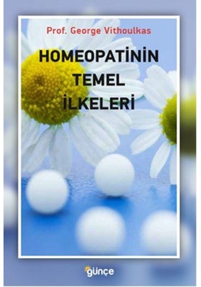 Homeopatinin Temel İlkeleri - George Vithoulkas - Günçe Yayınları