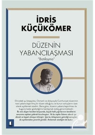 Düzenin Yabancılaşması "Batılaşma" / Idris Küçükömer 9786257706162