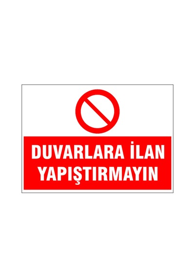 Duvarlara İlan Yapıştırmayın, İsg Uyarı Levhası