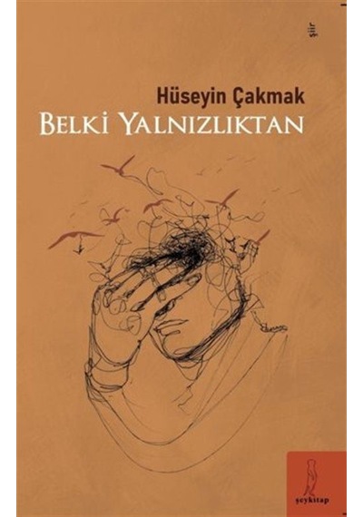Belki Yalnızlıktan / Hüseyin Çakmak