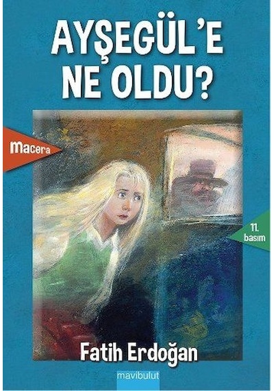 Ayşegül'e Ne Oldu? - Fatih Erdoğan - Mavi Bulut Yayıncılık