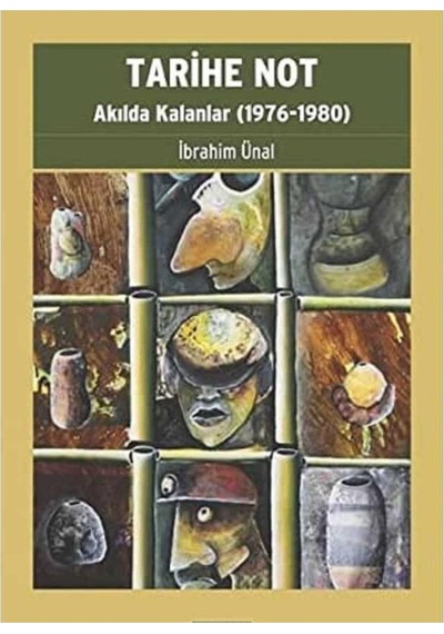 Tarihe Not: Akılda Kalanlar 1976-1980 İbrahim Ünal İlk Baskı 2020