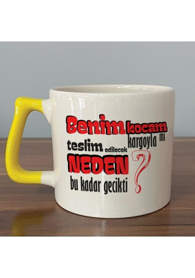 Benim Kocam Kargoyla Mı Teslim Edilecek Baskılı Sarı Kulplu D Kupa