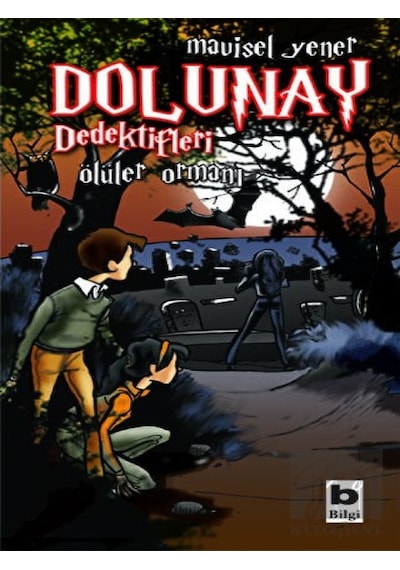 Bilgi Yayınevi - Dolunay Dedektifleri - Ölüler Ormanı