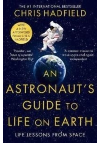 An Astronaut's Guide to Life on Earth - Chris Hadfield - Pan MacMillan