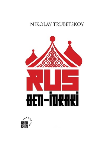 Rus Ben - İdraki - Nikolay Sergeyeviç Trubetskoy - Küre Yayınları