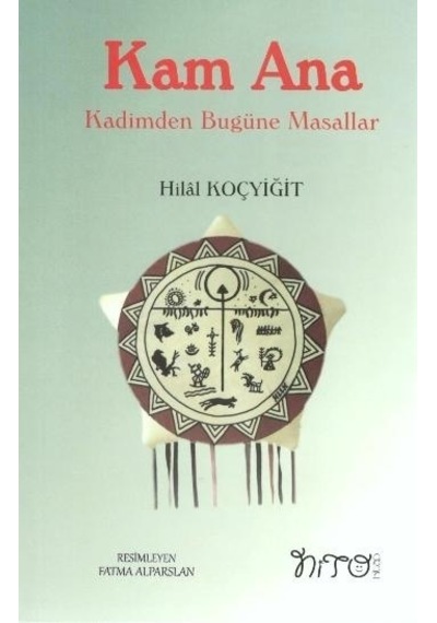 Kam Ana-Kadimden Bugüne Masallar - Hilal Koçyiğit - Nito Kitap