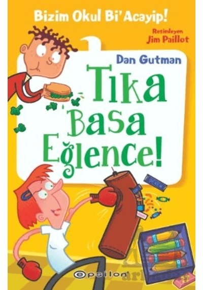 Tıka Basa Eğlence! Bizim Okul Bi'Acayip! 17 - Dan Gutman - Epsilon Yayınevi