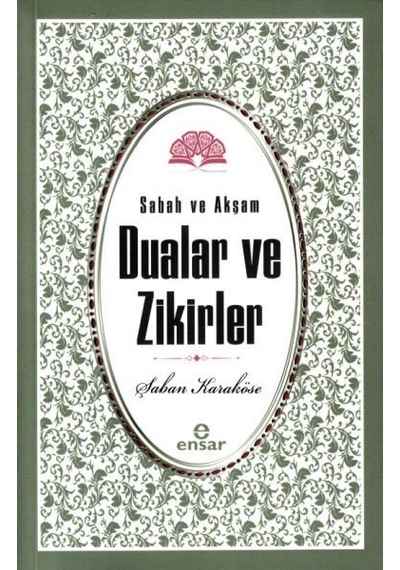 Sabah Akşam Dualar ve Zikirler  - Şaban Karaköse  - Ensar Neşriyat