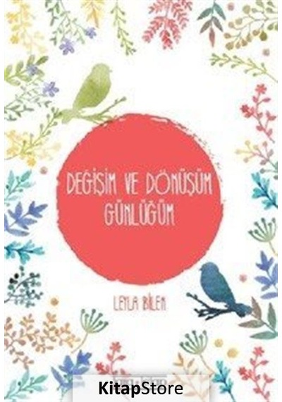 Değişim ve Dönüşüm Günlüğüm - Leyla Bilen
