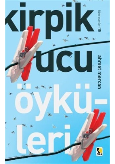 Kirpik Ucu Öyküleri - Ahmet Mercan - Çıra Yayınları