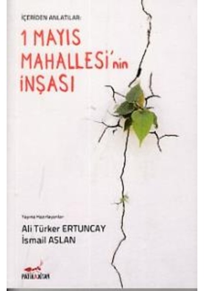 1 Mayıs Mahallesi'nin İnşası-İçeriden Anlatılanlar- Patika