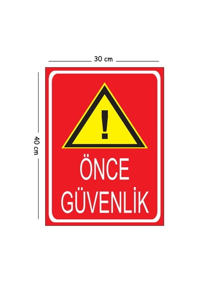 Metal Önce Güvenlik 30x40 Cm A3 Uyarı İş Güvenliği Levhası