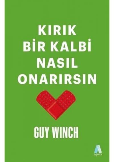 Kırık Bir Kalbi Nasıl Onarırsın - Guy Winch - Aganta Kitap