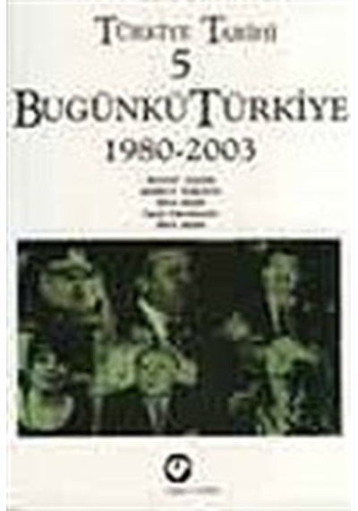 Türkiye Tarihi 5 / Bugünkü Türkiye 1980-2003 / Prof.Dr. Korkut... 9786257163118