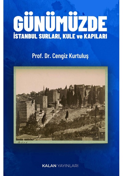 Günümüzde İstanbul Surları, Kule Ve Kapıları