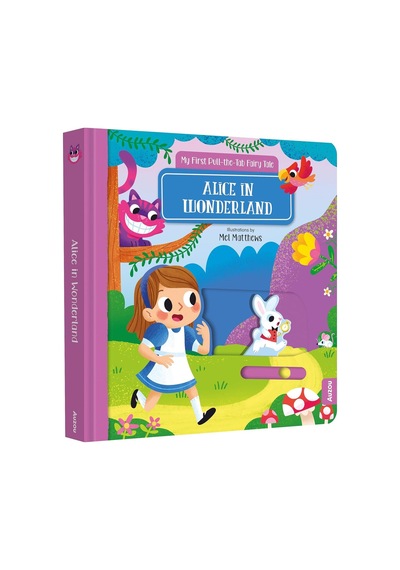 My First Pull The Tab Fairy Tale: Alice İn Wonderland