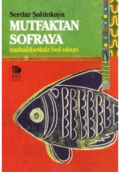Mutfaktan Sofraya - Serdar Şahinkaya - İmge Kitabevi