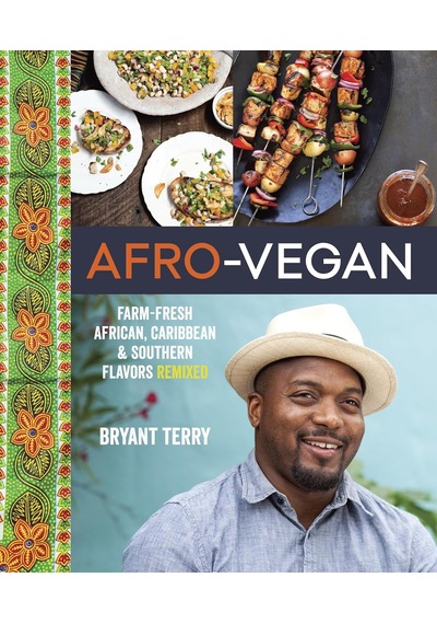 Afro-vegan: Farm-fresh African, Caribbean, And Southern Flavors Remixed A Cookbook