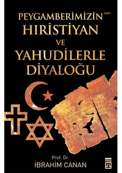 Peygamberimizin Hıristiyan ve Yahudilerle Diyaloğu  - İbrahim Canan  - Timaş Yayınları