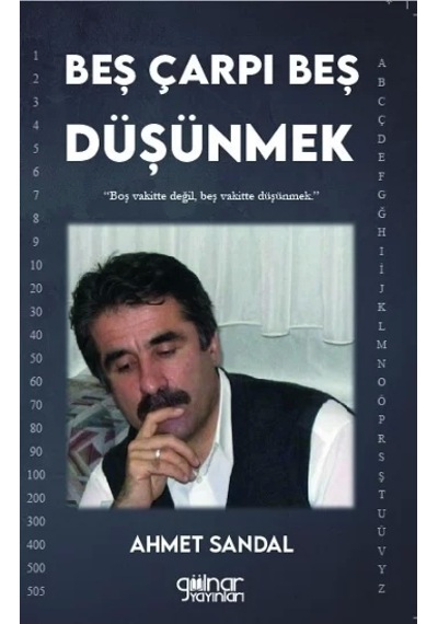 Beş Çarpı Beş Düşünmek - Ahmet Sandal - Gülnar Yayınları