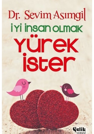 Iyi Insan Olmak Yürek Ister Sevim Asımgil