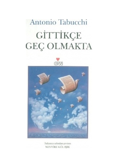Gittikçe Geç Olmakta - Antonio Tabucchi - Can Yayınları