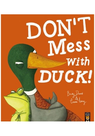 Don'T Mess With Duck! Little Tiger