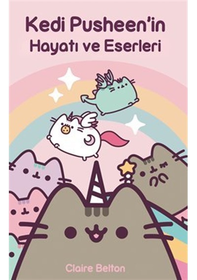 Kedi Pusheen'in Hayatı Ve Eserleri / Claire Belton