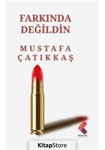 Farkında Değildin - Mustafa Çatıkkaş - Klaros Yayınları