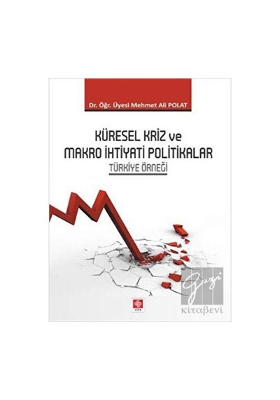 Küresel Kriz ve Makro İhtiyati Politikalar Türkiye Örneği- Ekin Basım Yayın
