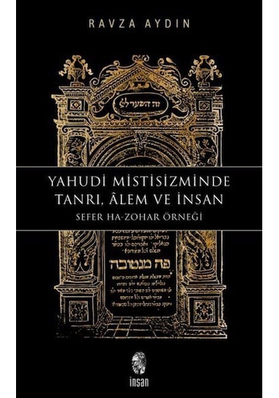 Yahudi Mistisizminde Tanrı, Âlem Ve İnsan Sefer Ha-zohar Örneğ...