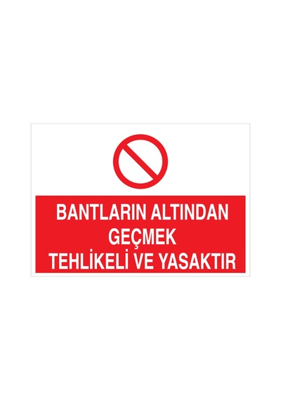 Bantların Altından Geçmek... Uyarı Tabelası - 20x30 Alüminyum Kompozit Panel - Kbk6