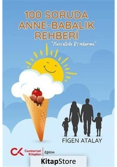 100 Soruda Anne-Babalık Rehberi - Figen Atalay - Cumhuriyet Kitapları