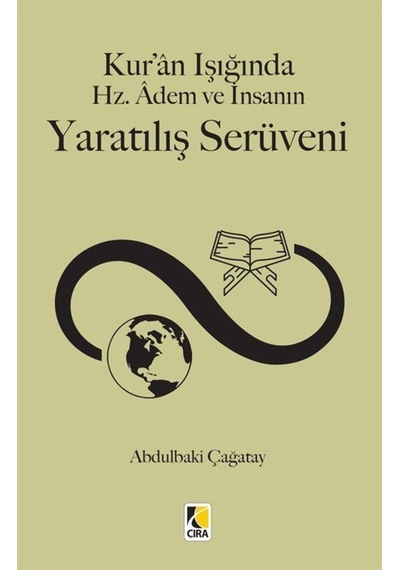 Kur'an Işığında Hz.Adem ve İnsanın Yaratılış Serüveni - Abdülbaki Çağatay - Çıra Yayınları