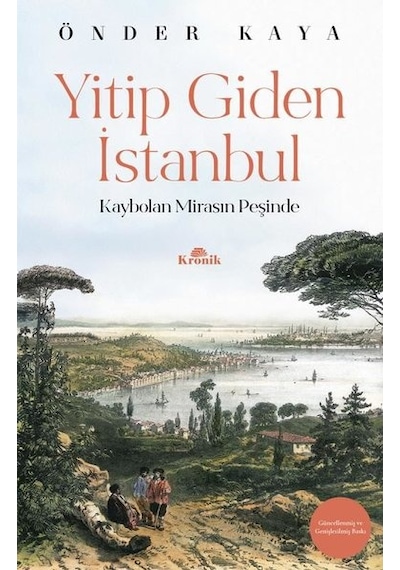 Yitip Giden İstanbul-Kaybolan Mirasın Peşinde - Önder Kaya - Kronik Kitap