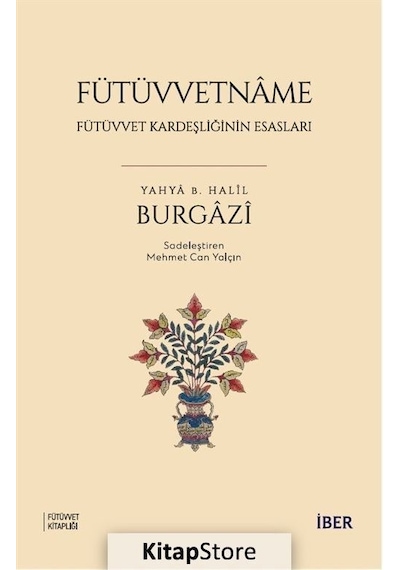 Fütüvvetname / Fütüvvet Kardeşliğinin Esasları / Yahyâ B. Halîl