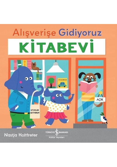 Alışverişe Gidiyoruz - Kitabevi - Nastja Holtfreter - İş Bankası Kültür Yayınları